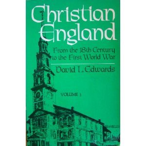 Christian England: From the Eighteenth Century to the First World War (Volume 3)