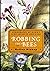 Rare Holley Bishop / Robbing the Bees Biography of Honey--The Sweet Liquid Gold 1st - NY: Free Press, 2005 [Hardcover] Bishop, Holley