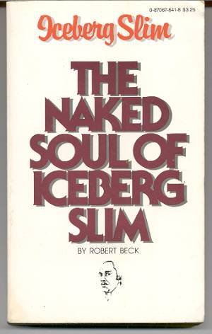 The Naked Soul of Iceberg Slim