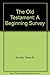 The Old Testament: A Beginning Survey by Dane R. Gordon