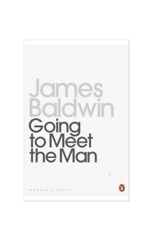 Going To Meet The Man: The Rockpile; The Outing; The Man Child; Previous Condition; Sonny's Blues; This Morning, This Evening, So Soon;Come Out The Wilderness (Paperback)