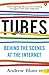 Tubes: Behind the Scenes at the Internet by Andrew Blum (2013-03-07)