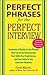 By Carole Martin Perfect Phrases for the Perfect Interview: Hundreds of Ready-to-Use Phrases That Succinctly Demonstr (1st Edition)