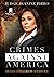 Crimes Against America: The...