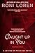 Caught Up in You (A Loving on the Edge Novel) by Roni Loren (2013-08-06)