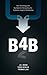 B4BHOW TECHNOLOGY AND BIG DTA ARE REINV by WOOD, J B (2014) Hardcover