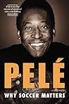 Why Soccer Matters by Pelé (2014-04-01)