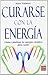 Curarse con la energia: C?mo canalizar la energ?a c?smica para sanar by Starr Fuentes (2009-11-01)