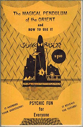 The Magic Pendulum of the Orient and How To Use It (Paperback)