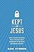 Kept for Jesus: What the New Testament Really Teaches about Assurance of Salvation and Eternal Security Paperback February 28, 2015