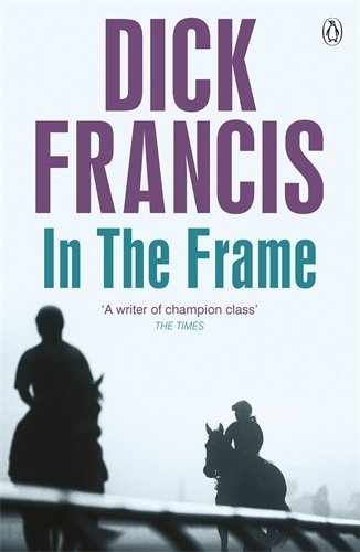 [In the Frame (Francis Thriller)] [By: Francis, Dick] [October, 2014]