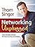 Networking Unplugged by Thom Singer (2010-08-06)