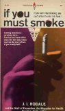 If you Must Smoke by J.I. Rodale
