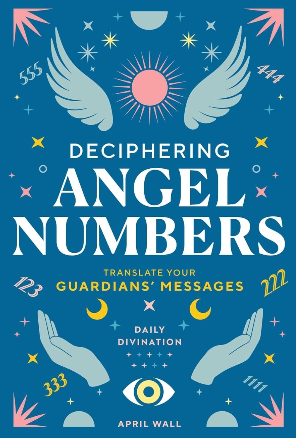 Deciphering Angel Numbers: Translate Your Guardians' Messages (Daily Divination)