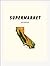 Supermarket by Rudy Vanderlans (2001-07-15)