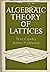 Algebraic theory of lattices