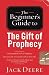 The Beginner's Guide to the Gift of Prophecy (Beginner's Guides (Servant)) by Jack Deere (1-Jan-2001) Paperback by Jack Deere(2014-12-02)