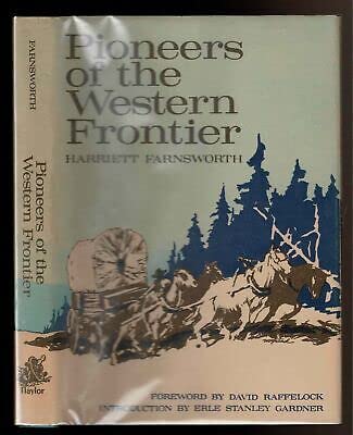 Rare PIONEERS OF THE WESTERN FRONTIER Farnsworth, HarriettNaylor Company 1st edit/1st print 1968 [Hardcover] Farnsworth, Harriett [Hardcover] Farnsworth, Harriett