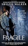 Fragile by Shiloh...