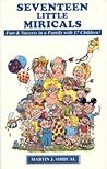Seventeen Little Miracles: Fun and Success in a Family With 17 Children