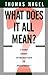 What Does It All Mean: A Very Short Introduction to Philosophy by Nagel, Thomas (October 15, 1987) Hardcover