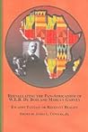 Reevaluting the Pan-africanism of W. E. B. Du Bois And Marcus Garvey: Escapist Fantasy or Relevant Reality (Black Studies)