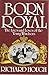 Born royal: the life and loves of the young Windsors (1894-1937)