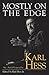 Mostly on the Edge: An Autobiography 1st edition by Karl Hess (1999) Hardcover