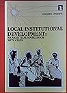 Local Institutional Development: An Analytical Sourcebook With Cases