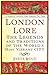 London Lore: The legends and traditions of the world's most vibrant city