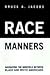 Race Manners Navigating the Minefield Between Black & White Americans (Paperback, 2000)