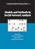 Models and Methods in Social Network Analysis (Structural Analysis in the Social Sciences) (2005-02-07)