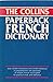The Collins Paperback French Dictionary