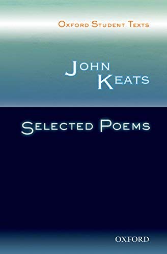 John Keats: Selected Poems (Oxford Student Texts) 1st & prin edition by Croft, Steven (2008) Paperback