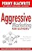Aggressive Marketing for Authors by Penny Blacwrite
