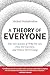 A Theory of Everyone: The New Science of Who We Are, How We Got Here, and Where We’re Going