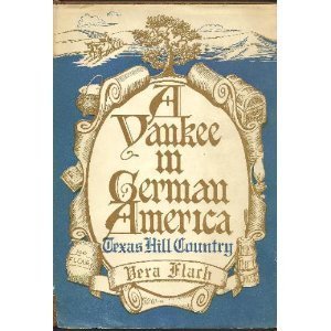 A Yankee in German-America;: Texas hill country (Hardcover)