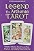 Legend: The Arthurian Tarot...