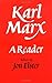 By Jon Elster - Karl Marx: A Reader: 1st (first) Edition