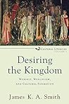 Desiring the Kingdom (text only) by J. K.A. Smith