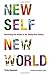 New Self, New World: Recovering Our Senses in the Twenty-First Century by Philip Shepherd (2010-08-10)