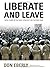 Liberate and Leave: Fatal Flaws in the Early Strategy for Postwar Iraq by Don E. Eberly (2009-06-01)