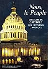Nous, Le Peuple L'histoire Du Capitole Des Etats-unis D'amerique