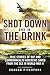 Shot Down and in the Drink: True Stories of RAF and Commonwealth Aircrews Saved from the Sea in WWII by Air Commodore Graham Pitchfork (30-Jun-2007) Paperback