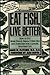 Eat Fish, Live Better: How to Put More Fish and Omega-3 Fish Oils into Your Diet for a Longer, Healthier Life