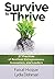 Survive to Thrive: 27 Practices of Resilient Entrepreneurs, Innovators, And Leaders