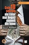Cele 10 secrete ale celor mai bogati oameni din lume (Romanian Edition) Cele 10 secrete ale celor mai bogati oameni din lume (Romanian Edition)