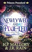 Newlywed and Pixie-Led (Princess Procedural, #2) (Haven Hollow, #34)