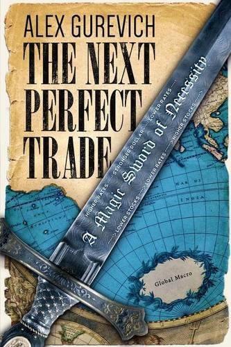 The Next Perfect Trade: A Magic Sword of Necessity by Alex Gurevich (2015-09-24)