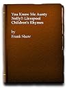 You know me Anty Nelly?: Liverpool children's rhymes;
